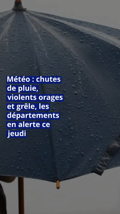 Météo : chutes de pluie, violents orages et grêle, les départements en alerte ce jeudi