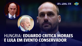 Eduardo Bolsonaro critica Lula e Moraes em evento na Hungria