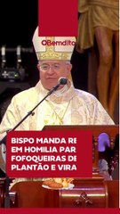 Bispo manda recado em homilia para as fofoqueiras de plantão e vídeo viraliza