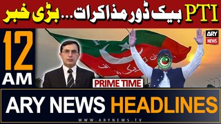 ARY News 12 AM Headlines 30th April 2024 | Backdoor Negotiations with PTI - Big News