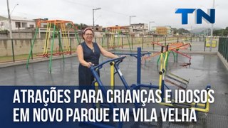 Atrações para crianças e idosos em novo parque em Vila Velha