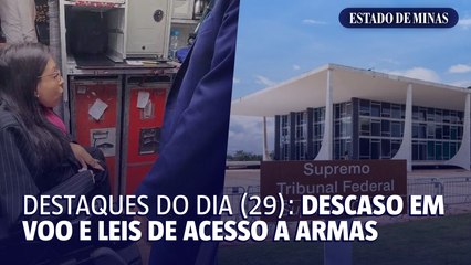 Destaques do dia (29/4): Descaso em voo e leis de acesso a armas
