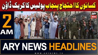 ARY News 2 AM Headlines | 30th April 2024 | Punjab Police Crackdown on Farmers' Protest