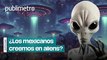 Encuesta revela que 98% de mexicanos cree en los Aliens