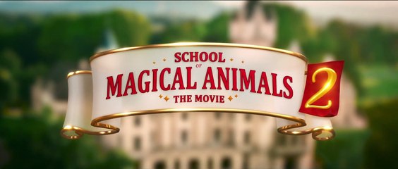 School of Magical Animals 2 Trailer