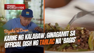 Karne ng kalabaw, ginagamit sa official dish ng Tarlac na ‘bagis’| Biyahe ni Drew
