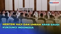 Pelaksanaan Haji Makin Dekat, Menteri Haji dan Umrah Kerajaan Arab Saudi Kunjungi Indonesia