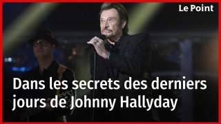 Dans les secrets des derniers jours de Johnny Hallyday