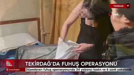 Tekirdağ'da fuhuş operasyonunda 34 yabancı kadın, 6 zanlı yakalandı