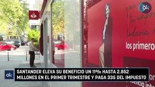 Santander eleva su beneficio un 11% hasta 2.852 millones en el primer trimestre y paga 335 del impuesto