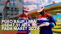PGEO Raup Laba USD47,51 Juta Pada Maret 2024