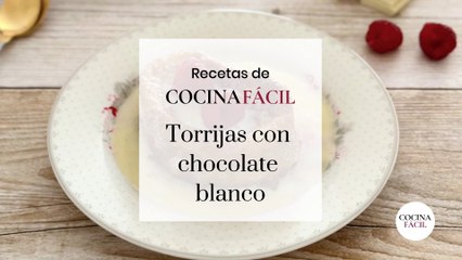 Torrijas receta fácil con chocolate blanco