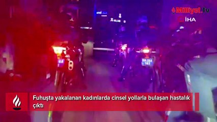 Kenti karıştıran olay! Fuhuş yapan yabancı kadınlar hasta çıktı