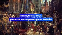 KONSTYTUCJA 3 MAJA – pierwsza w Europie druga na świecie!