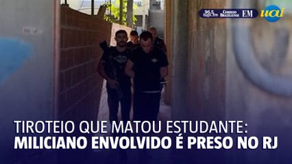 Miliciano envolvido em tiroteio que matou estudante é preso