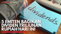 5 Emiten Bagikan Dividen Triliunan Rupiah Hari ini