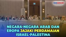 Negara-negara Arab dan Eropa Mencari Solusi Israel dan Palestina Hidup Damai