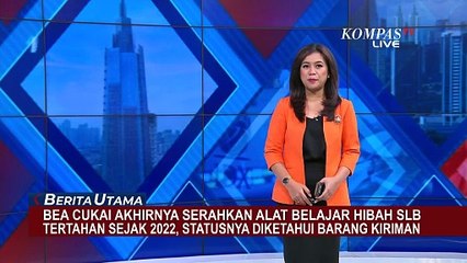 Tertahan Sejak 2022, Akhirnya Bea Cukai Serahkan Alat Belajar Hibah SLB