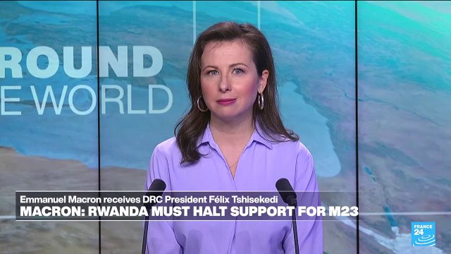 Macron urges Rwanda to end support for DR Congo M23 rebels, withdraw troops