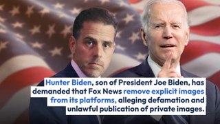 Hunter Biden Demands Fox News To Remove Explicit Images, Alleges Defamation