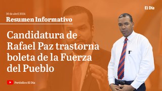 Candidatura de Rafael Paz trastorna boleta de la Fuerza del Pueblo