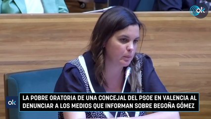 La pobre oratoria de una concejal del PSOE en Valencia al denunciar a los medios que informan sobre Begoña Gómez