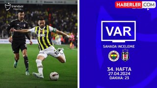 Fenerbahçe-Beşiktaş derbisinin VAR kayıtları açıklandı