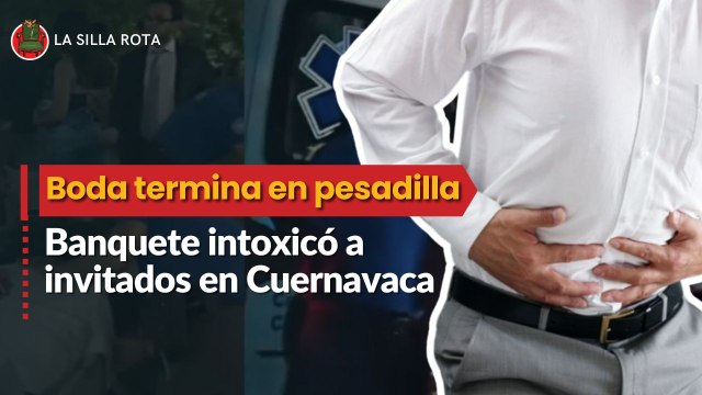 Boda termina en pesadilla: Banquete intoxicó a invitados en Cuernavaca