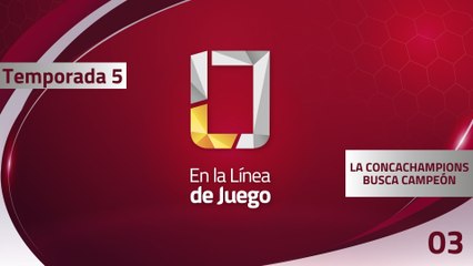 03 LA CONCACHAMPIONS BUSCA CAMPEÓN