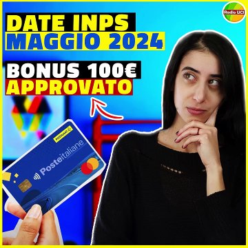 PAGAMENTI INPS DI MAGGIO 2024 E NUOVO BONUS 100 EURO ADI, SFL, ASSEGNO UNICO, CARTA ACQUISTI