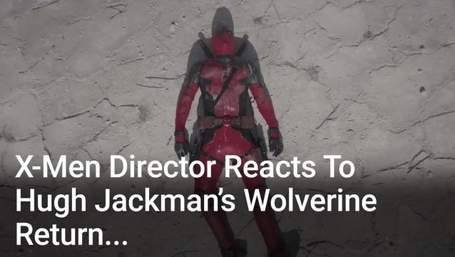 X-Men Director Reacts To 'Deadpool 3' Bringing Back Hugh Jackman And Being Set In The Actual MCU