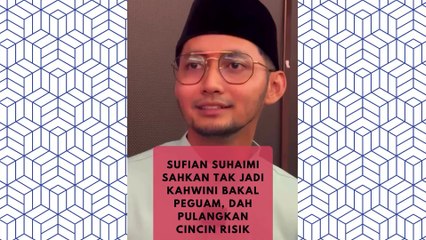 Sufian Suhaimi Tak Jadi Kahwin Peguam, Dah Pulang Cincin Risik