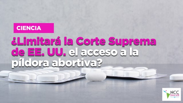 ¿Limitará la Corte Suprema de EE. UU. el acceso a la píldora abortiva?
