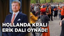 HOLLANDA KRALI DOĞUM GÜNÜNDE ERİK DALI OYNAMAK! HERYERDEYİZ!