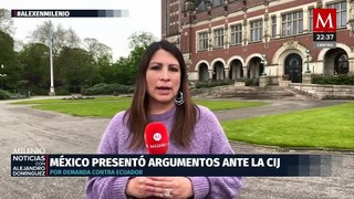 México presenta argumentos ante la Corte Internacional de Justicia por incidente en Embajada en Ecuador