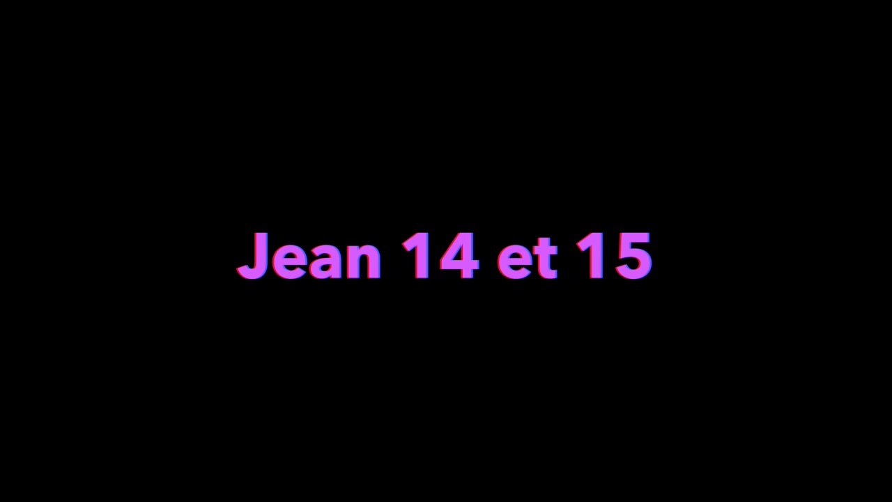 Jean 14 et 15, méditation