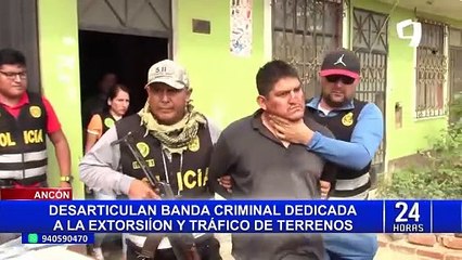 Ancón: cae banda dedicada a la extorsión y tráfico de terrenos