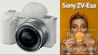 Sony ZV-E10 Highly recommended Camera for beginners