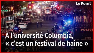 À l’université Columbia, « c’est un festival de haine »