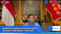 Prabowo Ucapkan Selamat Hari Buruh. Doakan Makin Maju dan Sejahtera