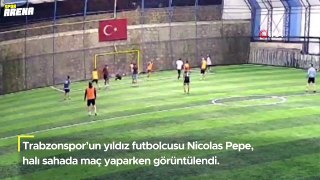 Trabzonsporlu Nicolas Pepe, halı sahada