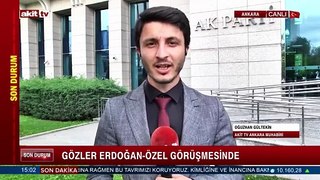 Gözler Erdoğan - Özel görüşmesinde