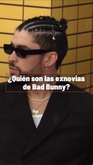 Bad Bunny Y Sus Exnovias, ¿Quiénes Son?