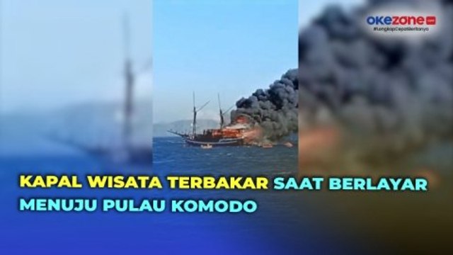 Detik-Detik Kapal Wisata Terbakar saat Berlayar Menuju Pulau Komodo