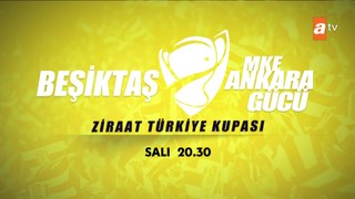 Ziraat Türkiye Kupası MKE Ankaragücü - Beşiktaş Maçı 23 Nisan Salı 20:30'da atv'de!