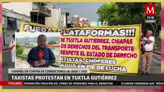 Taxistas se manifiestan en contra de conductores de Uber y DiDi en Tuxtla Gutiérrez