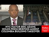 NYC Mayor Eric Adams Holds Press Briefing After Activists Take Over Columbia University Building