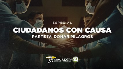 Ciudadanos con causa | Parte IV: Donar milagros