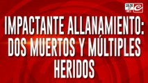 Impactante allanamiento: dos muertos y múltiples heridos