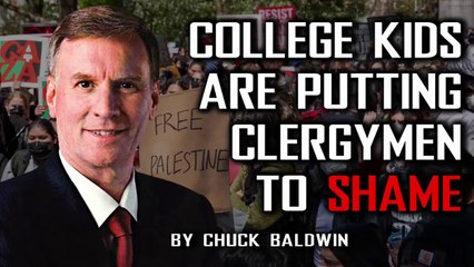 College Kids Are Putting Clergymen To Shame - By Pastor Chuck Baldwin